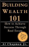 Building Wealth 101: How to Achieve Success Through Real Estate