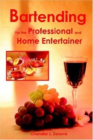 Bartending for the Professional and Home Entertainer