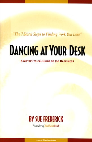 Dancing At Your Desk: A Metaphysical Guide to Job Happiness