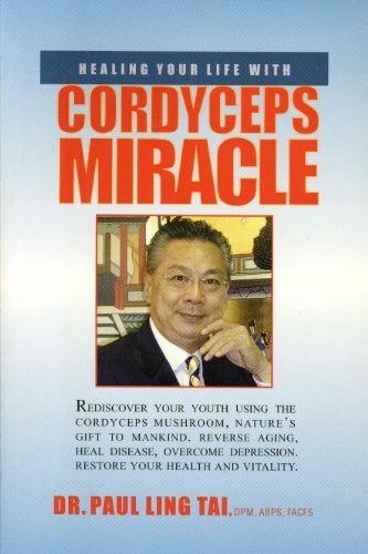 Healing Your Life with the Cordyceps Miracle