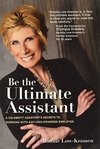 Book Cover Be the Ultimate Assistant: A celebrity assistant's secrets to working with any high-powered employer
