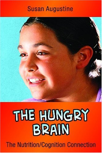 The Hungry Brain: The Nutrition/Cognition Connection (In A Nutshell Series)