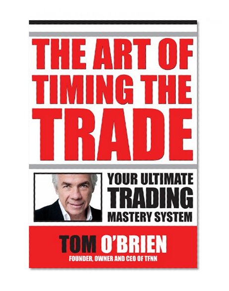 The Art Of Timing The Trade, Your Ultimate Trading Mastery System
