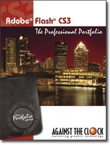Adobe Flash CS3: The Professional Portfolio (Portfolio Series, CS3)