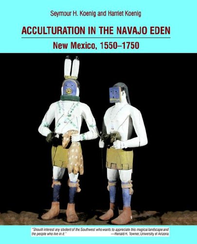 Acculturation in the Navajo Eden: New Mexico, 1550-1750, archaeology, language, religion of the peoples of the Southwest