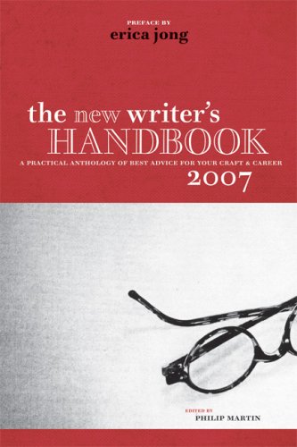 The New Writer's Handbook 2007: A Practical Anthology of Best Advice for Your Craft and Career (New Writer's Handbook: A Practical Anthology of Best Advice for Your Craft & Career)