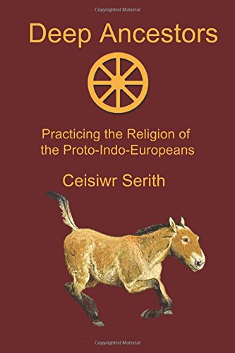 Deep Ancestors: Practicing the Religion of the Proto-Indo-Europeans