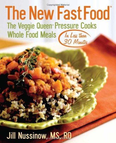 Book Cover The New Fast Food: The Veggie Queen Pressure Cooks Whole Food Meals in Less than 30 MInutes