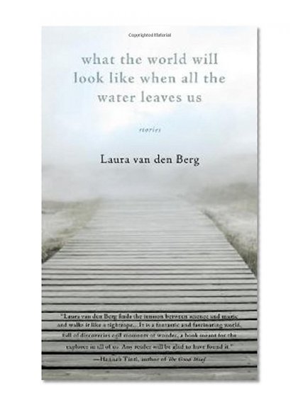 What the World Will Look Like When All the Water Leaves Us: Stories