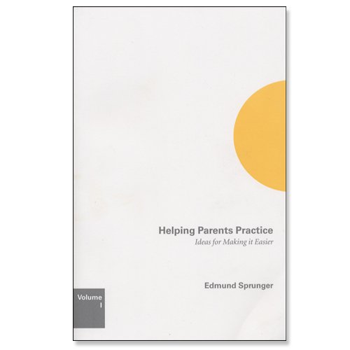 Book Cover Helping Parents Practice: Ideas for Making It Easier, Volume 1