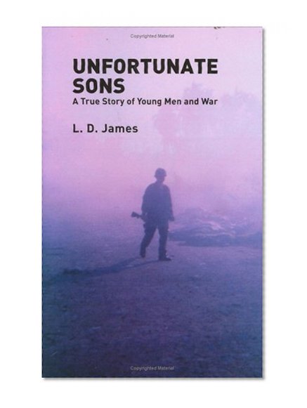 Unfortunate Sons: A True Story of Young Men and War