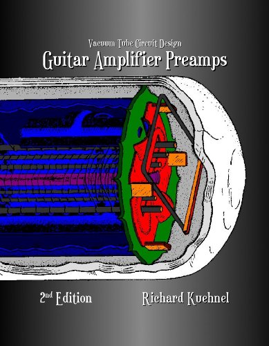 Book Cover Vacuum Tube Circuit Design: Guitar Amplifier Preamps, Second Edition