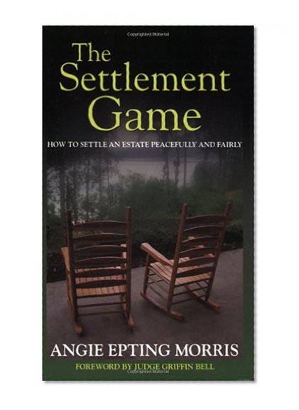 The Settlement Game: How to Settle an Estate Peacefully and Fairly