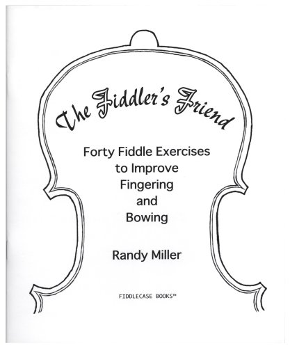 The Fiddler's Friend: Forty Fiddle Exercises to Improve Fingering and Bowing