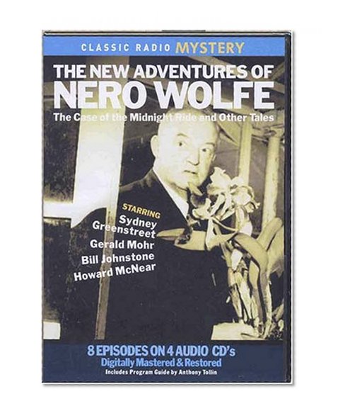 The New Adventures of Nero Wolfe: The Case of the Midnight Ride and Other Tales (Classic Radio Mysteries)
