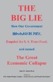 The Big Lie: How Our Government Hoodwinked The Public, Emptied the S.S. Trust Fund, and caused The Great Economic Collapse