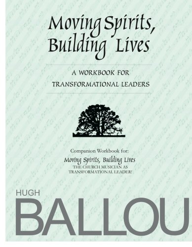 Moving Spirits, Building Lives: A Workbook for Transformational Leaders