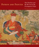 Patron and Painter: Situ Panchen and the Revival of the Encampment Style (Masterworks of Tibetan Painting)