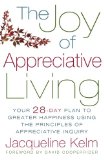 The Joy of Appreciative Living: Your 28-Day Plan to Greater Happiness Using the Principles of Appreciative Inquiry