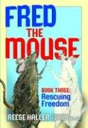 Fred the Mouse Book Three: Rescuing Freedom