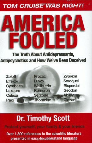 Book Cover America Fooled: The Truth About Antidepressants, Antipsychotics And How We've Been Deceived
