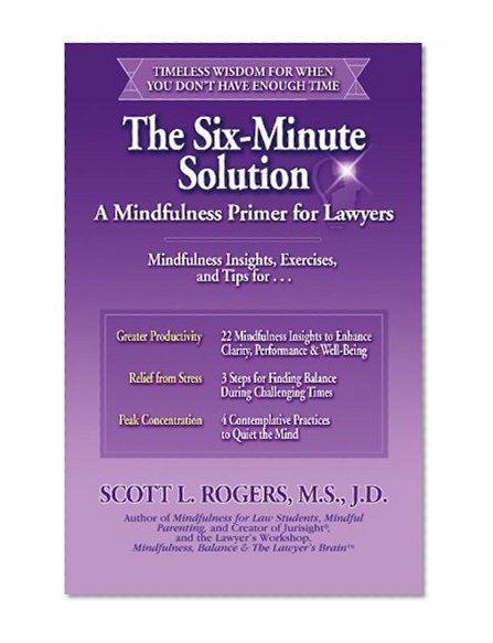 Book Cover The Six-Minute Solution: A Mindfulness Primer for Lawyers
