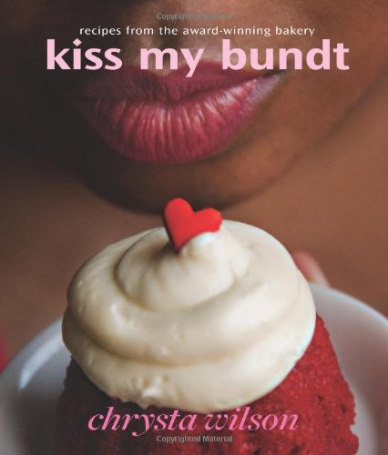 Book Cover Kiss My Bundt: Recipes from the Award-Winning Bakery