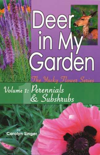 Book Cover Deer in My Garden Volume 1: Perennials & Subshrubs (Yucky Flower Series)