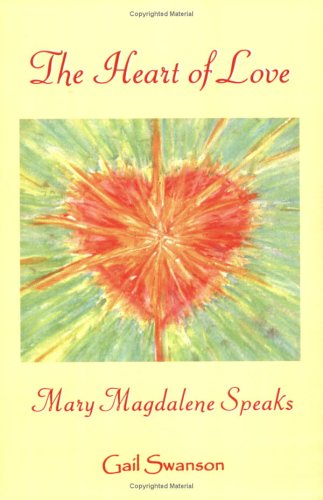The Heart of Love - Mary Magdalene Speaks
