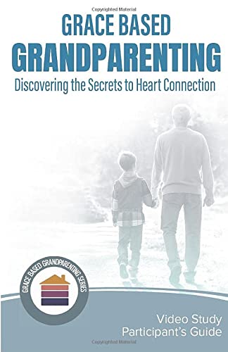 Book Cover Grace Based Grandparenting: Discovering the Secrets to Heart Connection (Grace Based Grandpartenting)