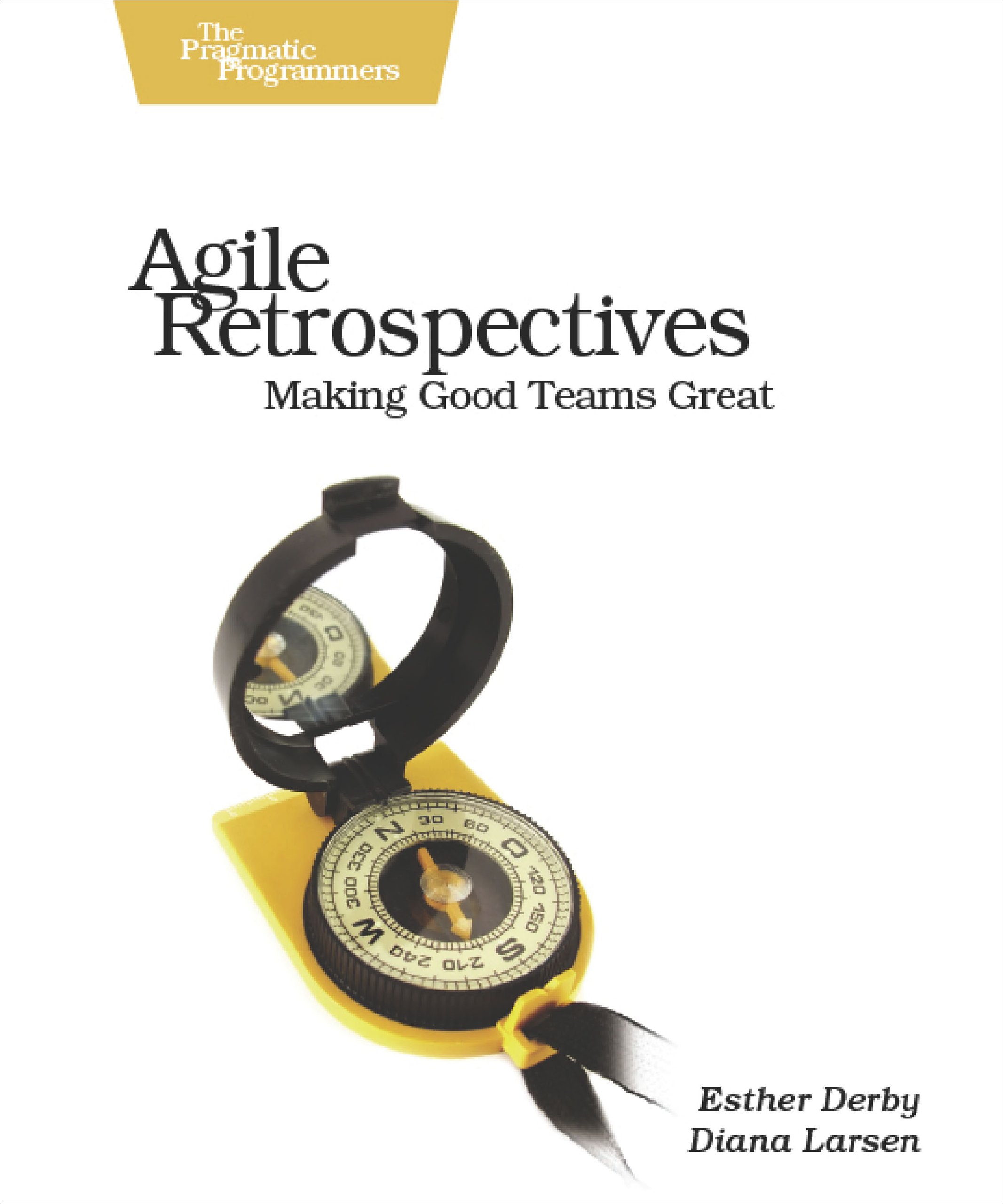 Book Cover Agile Retrospectives: Making Good Teams Great