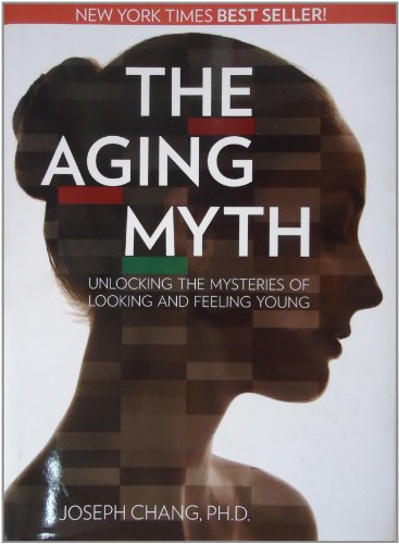 Book Cover The Aging Myth: Unlocking the Mysteries of Looking and Feeling Young