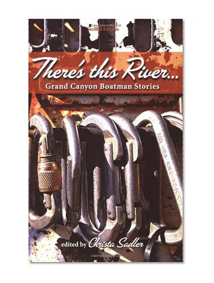 Book Cover There's This River... Grand Canyon Boatman Stories