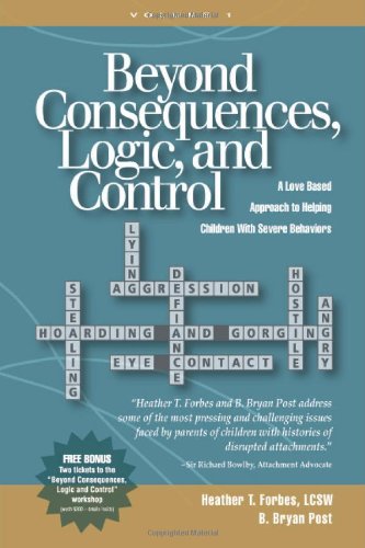 Book Cover Beyond Consequences, Logic, and Control: A Love-Based Approach to Helping Attachment-Challenged Children With Severe Behaviors