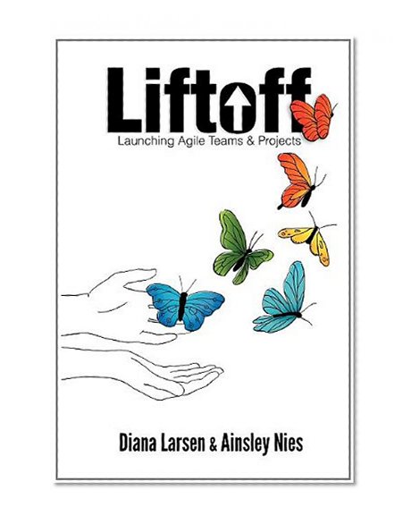 Liftoff: Launching Agile Teams & Projects