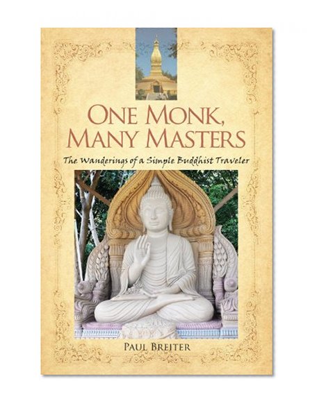One Monk, Many Masters: The Wanderings of a Simple Buddhist Traveler