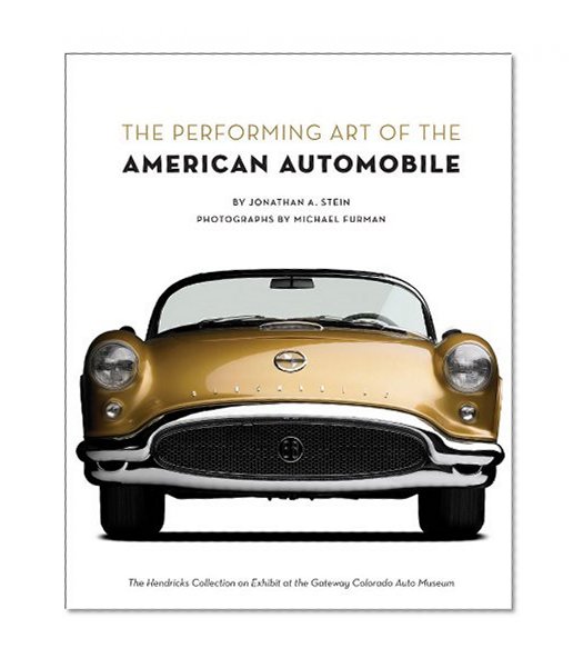 The Performing Art of the American Automobile: The Hendricks Collection on Exhibit at the Gateway Colorado Auto Museum