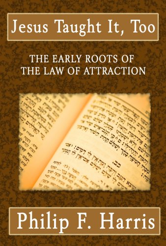 Jesus Taught It Too: The Early Roots of the Law of Attraction