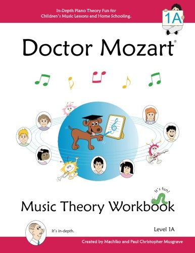 Book Cover Doctor Mozart Music Theory Workbook Level 1A: In-Depth Piano Theory Fun for Children's Music Lessons and HomeSchooling: Highly Effective for Beginners Learning a Musical Instrument