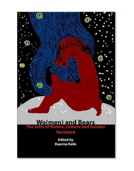 Wo(Men) and Bears: The Gifts of Nature, Culture and Gender Revisited
