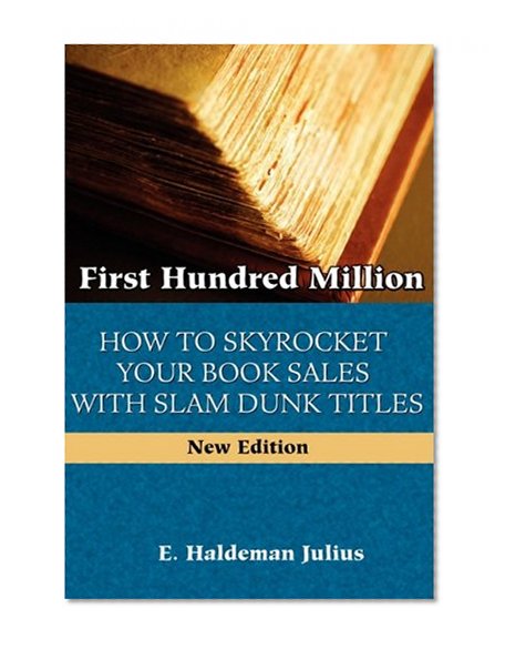 Book Cover First Hundred Million: How To Sky Rocket Your book Sales With Slam Dunk Titles