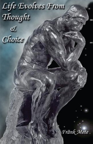 Life Evolves From Thought & Choice