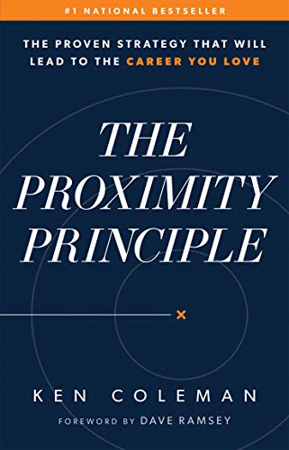 Book Cover The Proximity Principle: The Proven Strategy That Will Lead to a Career You Love