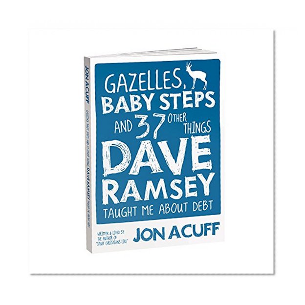 Book Cover Gazelles, Baby Steps & 37 Other Things: Dave Ramsey Taught Me About Debt