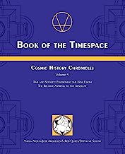 Book of the Timespace: Cosmic History Chronicles Volume V