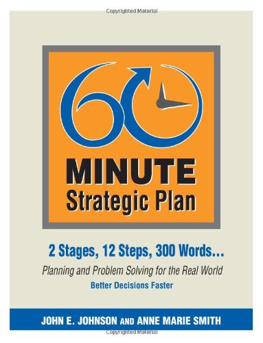 Book Cover 60 Minute Strategic Plan: 2 Stages, 12 Steps, 300 Words... Planning and Problem Solving for the Real World