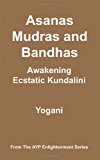 Asanas, Mudras and Bandhas - Awakening Ecstatic Kundalini