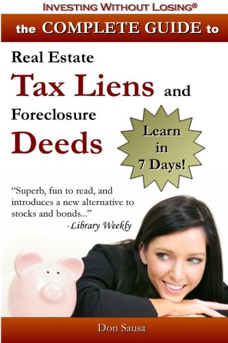 Book Cover Complete Guide to Real Estate Tax Liens and Foreclosure Deeds: Learn in 7 Days: Investing Without Losing Series