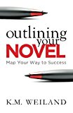 Outlining Your Novel: Map Your Way to Success (Helping Writers Become Authors)