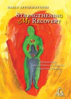 Book Cover Daily Affirmations Strengthening My Recovery Meditations for Adult Children of Alcoholics / Dysfunctional Families